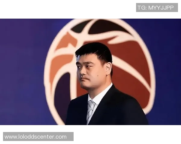 高明明姚明携手共创篮球辉煌新时代展现中国体育的无限可能与希望